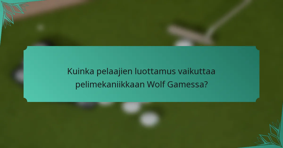 Kuinka pelaajien luottamus vaikuttaa pelimekaniikkaan Wolf Gamessa?