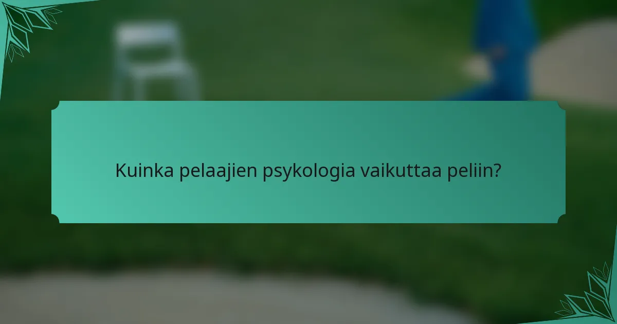 Kuinka pelaajien psykologia vaikuttaa peliin?