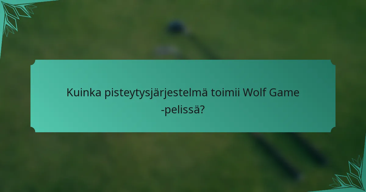 Kuinka pisteytysjärjestelmä toimii Wolf Game -pelissä?