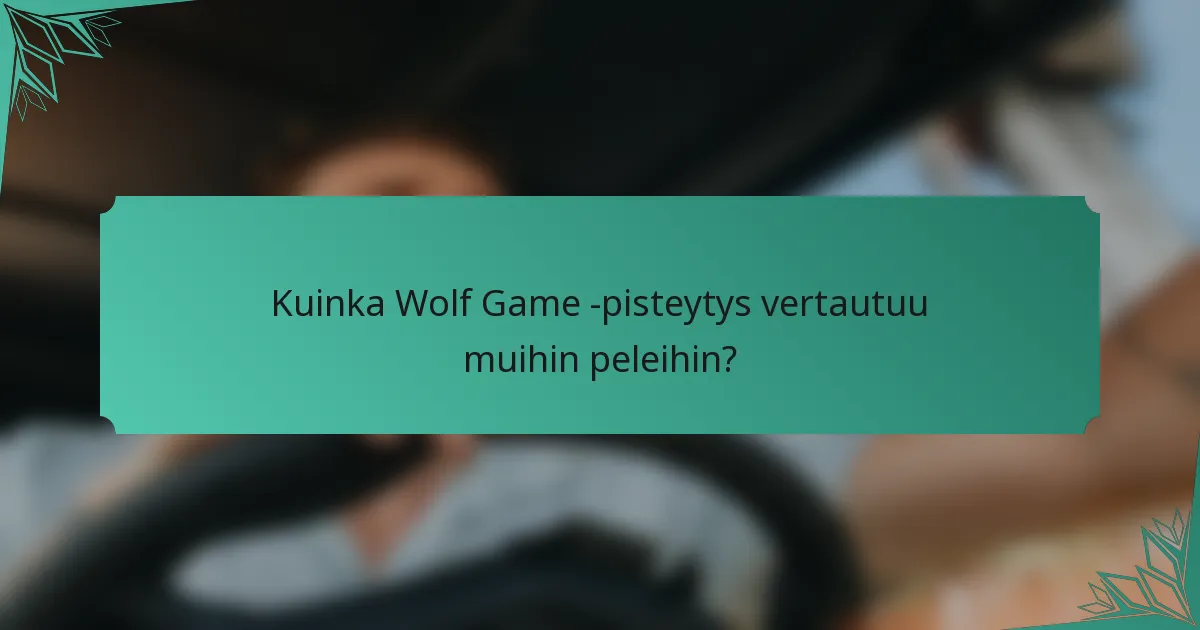 Kuinka Wolf Game -pisteytys vertautuu muihin peleihin?