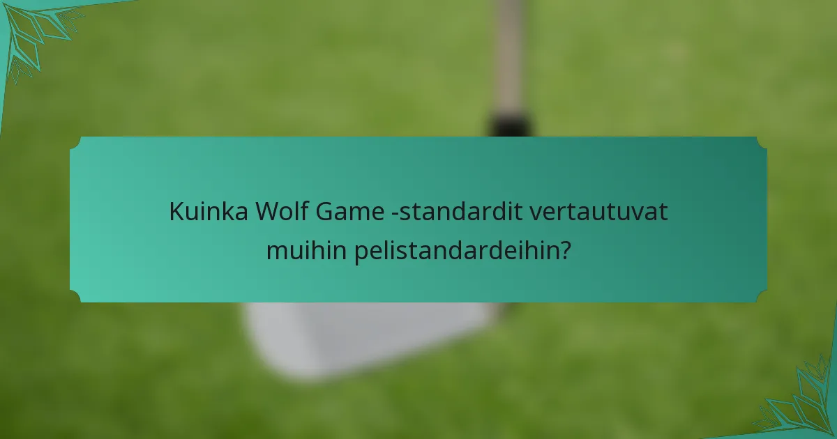 Kuinka Wolf Game -standardit vertautuvat muihin pelistandardeihin?