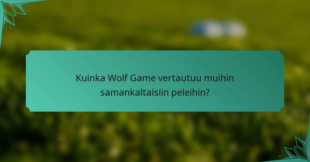 Kuinka Wolf Game vertautuu muihin samankaltaisiin peleihin?