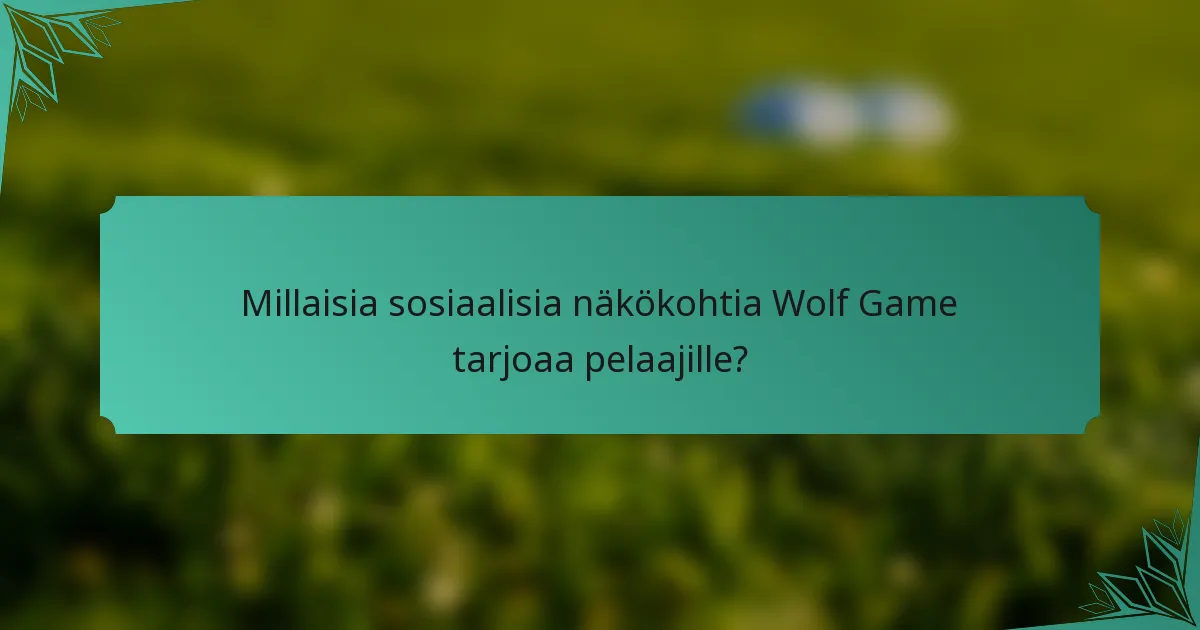 Millaisia sosiaalisia näkökohtia Wolf Game tarjoaa pelaajille?