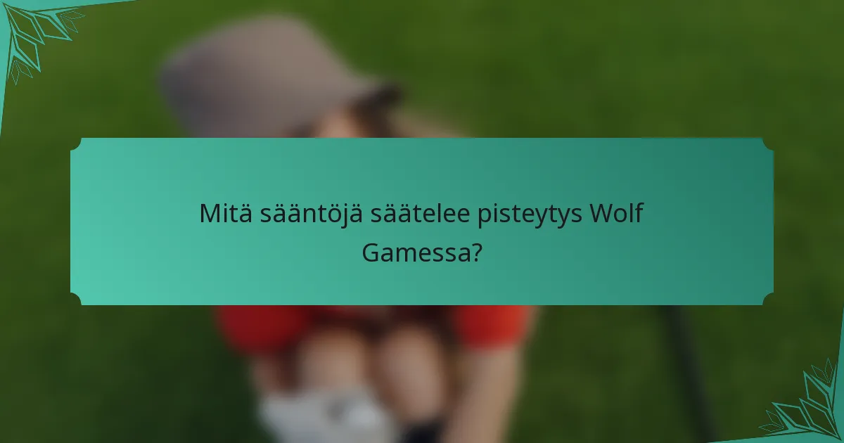 Mitä sääntöjä säätelee pisteytys Wolf Gamessa?