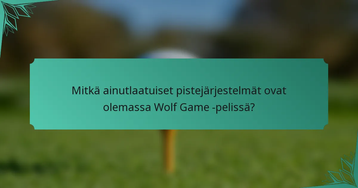 Mitkä ainutlaatuiset pistejärjestelmät ovat olemassa Wolf Game -pelissä?