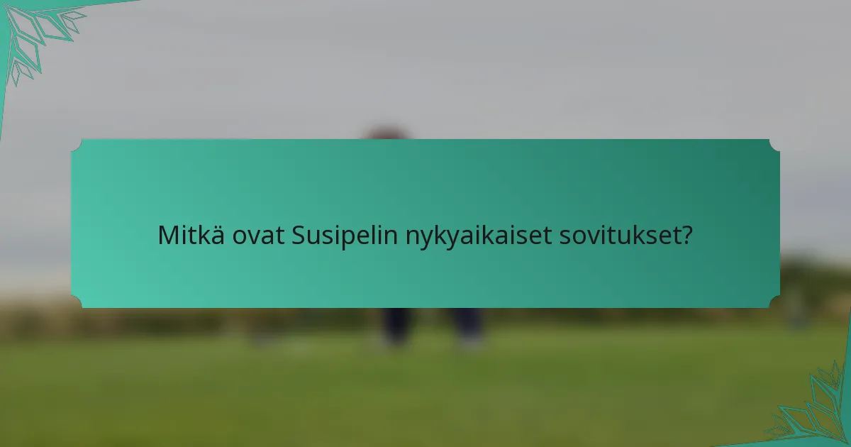 Mitkä ovat Susipelin nykyaikaiset sovitukset?